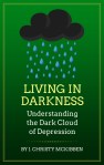 Living in Darkness: Understanding the Dark Cloud of Depression http://amazon.com/author/jchristymckibben