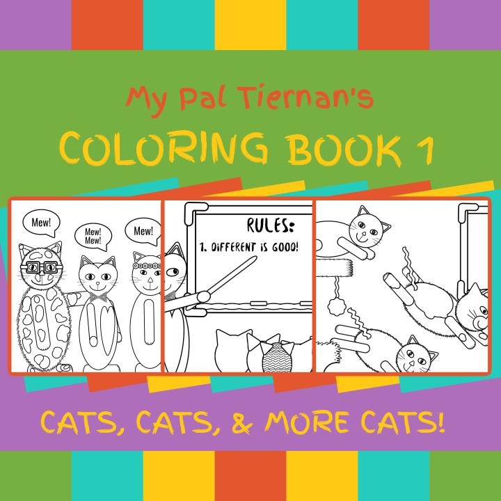 My Pal Tiernan's Coloring Book 1: http://www.amazon.com/dp/1983267740